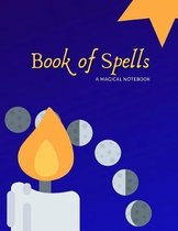 Book of Spells: A Magical Notebook - Record Your Spells, Intentions, and Results - 8.5 X 11