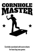 Cornhole Master: Cornhole Scorebook with Score Sheets for Bean Bag Toss Games