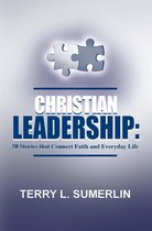 Christian Leadership: 50 Stories that Connect Faith and Everyday Life