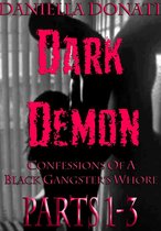 Dark Demon: Confessions Of A Black Gangster's Whore - Parts 1-3: Demon Seed, Demons Of The Night, Bride To Breed