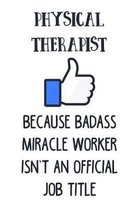 Physical Therapist Because Badass Miracle Worker Isn't an Official Job Title