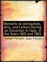 Remarks on Antiquities, Arts, and Letters During an Excursion in Italy, in the Years 1802 and 1803