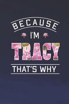 Because I'm Tracy That's Why