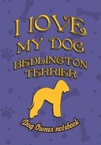 I Love My Dog Bedlington Terrier - Dog Owner's Notebook
