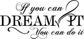 Muurtekst If you can dream it