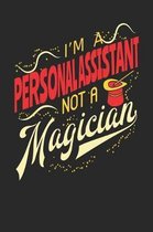 I'm A Personal Assistant Not A Magician
