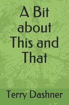 A Bit about This and That