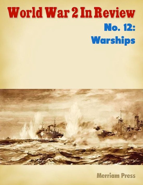 World War 2 In Review No. 12: Warships