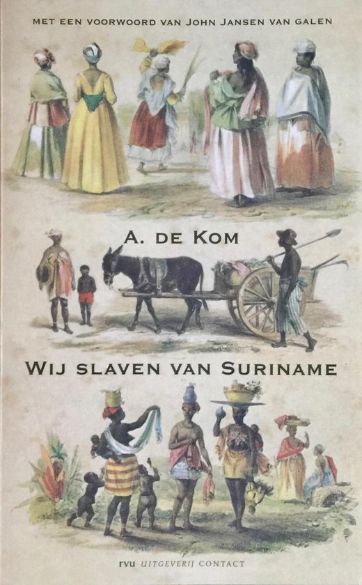Wij Slaven Van Suriname, Anton de Kom | 9789025496050 | Boeken | bol.com