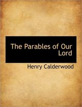 The Parables of Our Lord