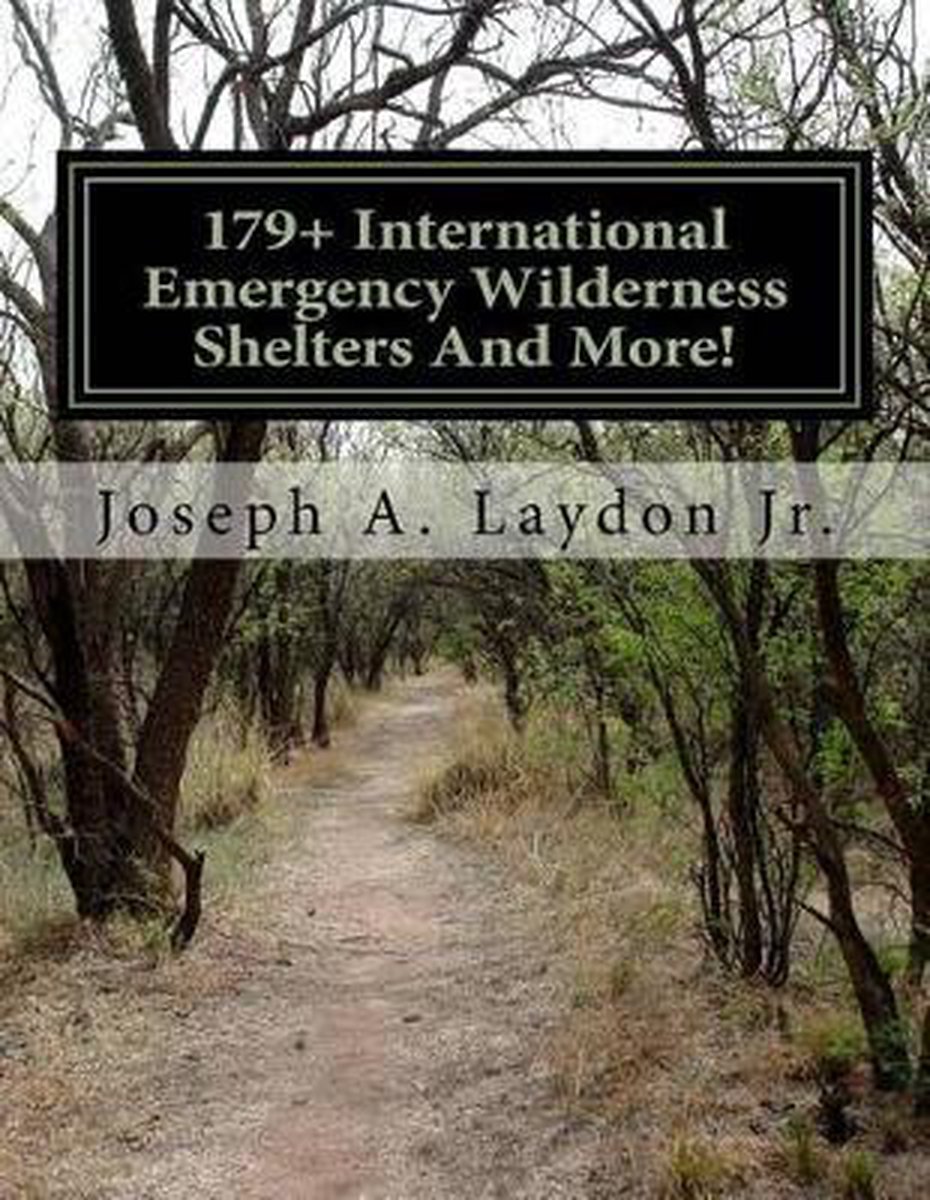 179+ International Emergency Wilderness Shelters And More! - Joseph a Laydon Jr