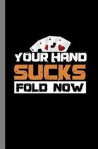 Your Hand Sucks Fold Now