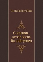 Common-Sense Ideas for Dairymen