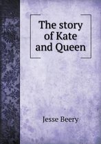 The Story of Kate and Queen