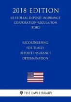 Recordkeeping for Timely Deposit Insurance Determination (US Federal Deposit Insurance Corporation Regulation) (FDIC) (2018 Edition)