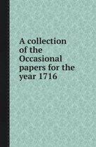 A Collection of the Occasional Papers for the Year 1716