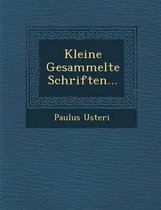 Kleine Gesammelte Schriften...