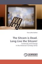 The Sitcom is Dead. Long Live the Sitcom!