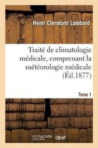 Traité de Climatologie Médicale. Tome 1, Comprenant La Météorologie Médicale Et l'Étude