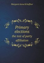 Primary elections the test of party affiliation