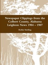 Newspaper Clippings from the Colbert County, Alabama Leighton News 1904 - 1907