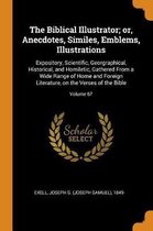 The Biblical Illustrator; Or, Anecdotes, Similes, Emblems, Illustrations