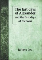 The last days of Alexander and the first days of Nicholas