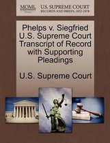 Phelps V. Siegfried U.S. Supreme Court Transcript of Record with Supporting Pleadings