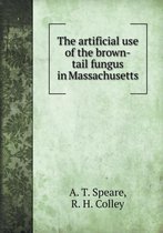 The artificial use of the brown-tail fungus in Massachusetts