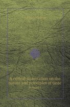 A Critical Dissertation on the Nature and Principles of Taste Volume 1