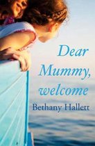 Boek cover Dear Mummy, Welcome van Bethany Hallett
