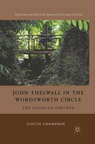 Nineteenth-Century Major Lives and Letters - John Thelwall in the Wordsworth Circle