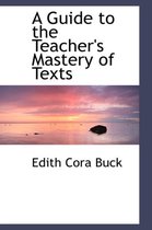 A Guide to the Teacher's Mastery of Texts