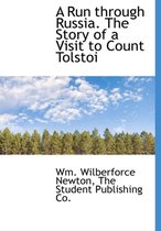 A Run Through Russia. the Story of a Visit to Count Tolstoi