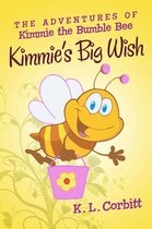 The Adventures of Kimmie the Bumble Bee: Kimmie's Big Wish