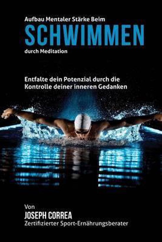 Aufbau mentaler Starke beim Schwimmen durch Meditation: Entf ... - cover