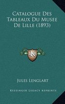 Catalogue Des Tableaux Du Musee de Lille (1893)