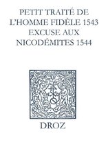 Ioannis Calvini Opera Omnia - Recueil des opuscules 1566. Petit traité de l'homme dèle (1543). Excuse aux Nicodémites (1544) et pièces annexes