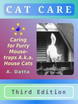 Cat Care: Caring for Furry Mouse-traps A.k.a. House Cats