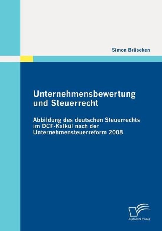 Unternehmensbewertung und Steuerrecht: Abbildung des deutsch ... - cover