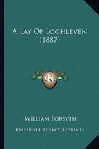 A Lay of Lochleven (1887)