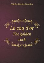 Le coq d'or The golden cock
