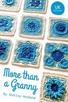 More than a Granny: 20 Versatile Crochet Square Patterns UK Version