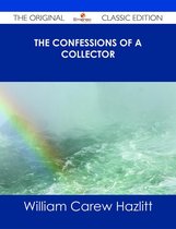 The Confessions of a Collector - The Original Classic Edition