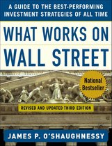 What Works on Wall Street : A Guide to the Best-Performing Investment Strategies of All Time: A Guide to the Best-Performing Investment Strategies of All Time