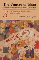 The Venture of Islam: Conscience and History in a World Civilization - The Gunpowder Empires and Modern Times