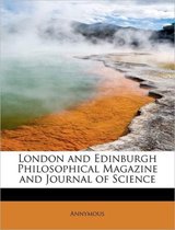 London and Edinburgh Philosophical Magazine and Journal of Science