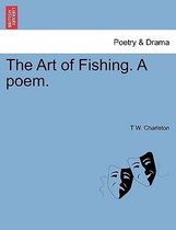 The Art of Fishing. a Poem.