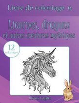Livre de coloriage licornes, dragons et autres creatures mythiques