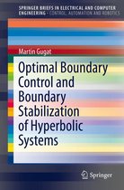 SpringerBriefs in Electrical and Computer Engineering - Optimal Boundary Control and Boundary Stabilization of Hyperbolic Systems